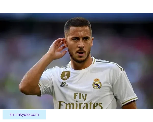 阿扎尔直言皇马最佳拒巴萨转会